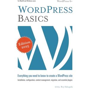 Sahupala, Roy WordPress Basics: Everything you need to know to create a WordPress site Sahupala, Roy WordPress Basics: Everything you need to know to create a WordPress site