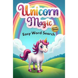 Austin, Everlee Unicorn Magic Easy Word Search (Second Edition): 50 Simple and Enchanting Puzzle Book for Young Unicorn Lovers plus 10 Bonus Coloring Pages! Austin, Everlee Unicorn Magic Easy Word Search (Second Edition): 50 Simple and Enchanting Puzzle Book for Young Unicorn Lovers plus 10 Bonus Coloring Pages!