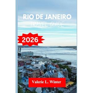 L. Winter, Valerie Rio de Janeiro TRAVEL GUIDE 2026: Your ultimate companion to exploring top attractions, outdoor adventures, local experience. Discover cities like São Gonçalo, Itaguaí and more like a native L. Winter, Valerie Rio de Janeiro TRAVEL GUIDE 2026: Your ultimate companion to exploring top attractions, outdoor adventures, local experience. Discover cities like São Gonçalo, Itaguaí and more like a native