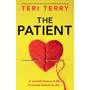 Terry, Teri The Patient: An absolutely gripping and addictive psychological thriller Terry, Teri The Patient: An absolutely gripping and addictive psychological thriller