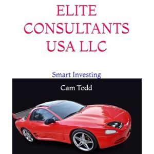 Todd, Dr Cam ELITE CONSULTANTS USA LLC: Smart Investing Todd, Dr Cam ELITE CONSULTANTS USA LLC: Smart Investing