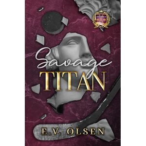 Olsen, E.V. Savage Titan: An MM College Hockey Bully Romance (North Shore Titans Hockey) Olsen, E.V. Savage Titan: An MM College Hockey Bully Romance (North Shore Titans Hockey)