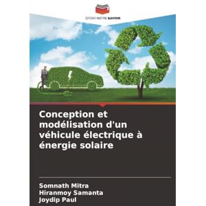 MITRA, SOMNATH Conception et modélisation d'un véhicule électrique à énergie solaire MITRA, SOMNATH Conception et modélisation d'un véhicule électrique à énergie solaire