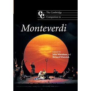 Whenham, John The Cambridge Companion to Monteverdi: Cambridge Companions to Music Whenham, John The Cambridge Companion to Monteverdi: Cambridge Companions to Music
