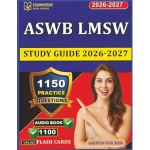 Griffin ASWB LMSW Study Guide 2026-2027: 1150 Practice Questions With detailed Rationales for Association of Social Work Boards Exam Prep Griffin ASWB LMSW Study Guide 2026-2027: 1150 Practice Questions With detailed Rationales for Association of Social Work Boards Exam Prep