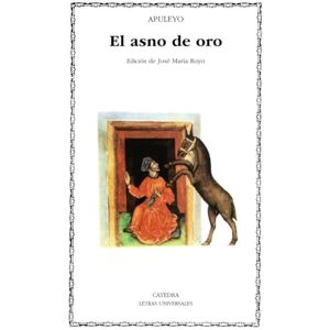 Apuleyo El Asno de Oro (Letras Universales / Universal Writings) Apuleyo El Asno de Oro (Letras Universales / Universal Writings)