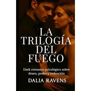 Ravens, Dalia Trilogía del fuego: Dark romance psicológico sobre venganza, culpa y renacimiento (Colección Dalia Ravens – Dark romance español) Ravens, Dalia Trilogía del fuego: Dark romance psicológico sobre venganza, culpa y renacimiento (Colección Dalia Ravens – Dark romance español)