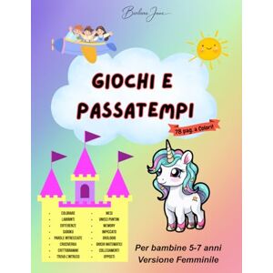 Jane, Barbara Giochi e Passatempi: Un Mondo di Divertimento e Apprendimento per BAMBINE dai 5 ai 7 Anni! Versione Femminile.. Jane, Barbara Giochi e Passatempi: Un Mondo di Divertimento e Apprendimento per BAMBINE dai 5 ai 7 Anni! Versione Femminile..