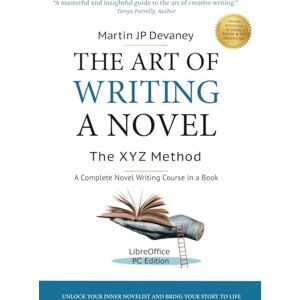 Devaney, Martin JP The Art of Wiritng a Novel-The XYZ Method: LibreOffice (PC Version) (The Art of Writing A Novel- The XYZ Method) Devaney, Martin JP The Art of Wiritng a Novel-The XYZ Method: LibreOffice (PC Version) (The Art of Writing A Novel- The XYZ Method)