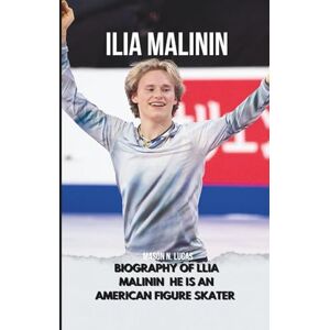 N. Lucas, Mason Ilia Malinin: Biography of llia Malinin He is an American figure skater known for his competitive achievements. N. Lucas, Mason Ilia Malinin: Biography of llia Malinin He is an American figure skater known for his competitive achievements.