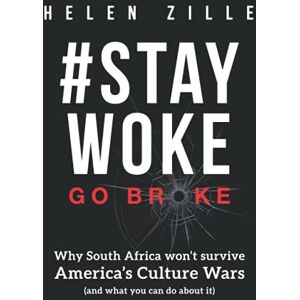 Zille, Helen #StayWoke: Go Broke: Why South Africa won’t survive America’s culture wars (and what you can do about it) Zille, Helen #StayWoke: Go Broke: Why South Africa won’t survive America’s culture wars (and what you can do about it)