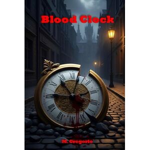 M., Gregorio Blood Clock: Every murder is a cog, every broken clock a message. An ancient conspiracy threatens the world, and only one man can decipher the code before the final chime. M., Gregorio Blood Clock: Every murder is a cog, every broken clock a message. An ancient conspiracy threatens the world, and only one man can decipher the code before the final chime.