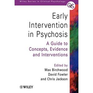Early Intervention in Psychosis: A Guide to Concepts, Evidence and Interventions: 70 (Wiley Series in Clinical Psychology) Early Intervention in Psychosis: A Guide to Concepts, Evidence and Interventions: 70 (Wiley Series in Clinical Psychology)