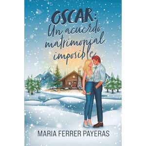 Ferrer Payeras, Maria Oscar. Un acuerdo matrimonial imposible: Una comedia romántica con matrimonio concertado, identidad equivocada y convivencia forzada. (Salt Mountains) Ferrer Payeras, Maria Oscar. Un acuerdo matrimonial imposible: Una comedia romántica con matrimonio concertado, identidad equivocada y convivencia forzada. (Salt Mountains)