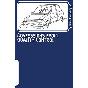 Duisberg, Mr Rich Confessions from quality control: Stories of bodges and balls-ups of car factories in the nineties Duisberg, Mr Rich Confessions from quality control: Stories of bodges and balls-ups of car factories in the nineties