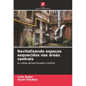 Najjar, Lima Revitalizando espaços esquecidos nas áreas centrais: As cidades gêmeas Ramallah e Al-Bireh Najjar, Lima Revitalizando espaços esquecidos nas áreas centrais: As cidades gêmeas Ramallah e Al-Bireh