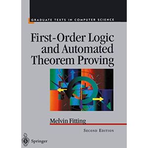 Fitting, Melvin First-Order Logic and Automated Theorem Proving (Texts in Computer Science) Fitting, Melvin First-Order Logic and Automated Theorem Proving (Texts in Computer Science)