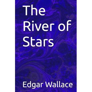 Wallace, Edgar The River of Stars Wallace, Edgar The River of Stars