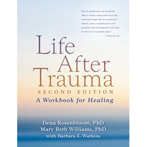 Rosenbloom, Dena Life After Trauma, Second Edition: A Workbook for Healing Rosenbloom, Dena Life After Trauma, Second Edition: A Workbook for Healing