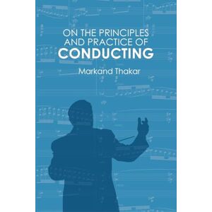 Markand Thakar On the Principles and Practice of Conducting (Rochester Studies in African History and the Diaspora) Markand Thakar On the Principles and Practice of Conducting (Rochester Studies in African History and the Diaspora)
