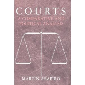 Shapiro, Martin Courts: A Comparative And Political Analysis Shapiro, Martin Courts: A Comparative And Political Analysis