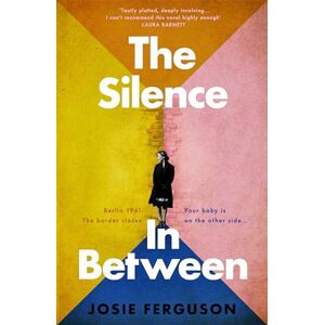 Ferguson, Josie The Silence In Between: This summer’s must-read sweeping historical novel about a family separated by the Berlin Wall Ferguson, Josie The Silence In Between: This summer’s must-read sweeping historical novel about a family separated by the Berlin Wall