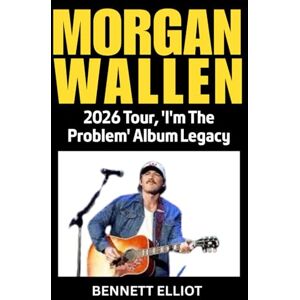 Elliot, Bennett Morgan Wallen: 2026 Tour, 'I'm The Problem' Album Legacy Elliot, Bennett Morgan Wallen: 2026 Tour, 'I'm The Problem' Album Legacy