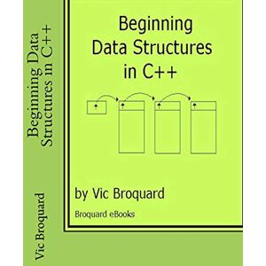 Broquard, Vic Beginning Data Structures in C++ Broquard, Vic Beginning Data Structures in C++
