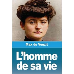 Du Veuzit, Max L'homme de sa vie Du Veuzit, Max L'homme de sa vie