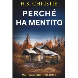 Christie, H.K. Perché ha mentito (Martina Monroe) Christie, H.K. Perché ha mentito (Martina Monroe)