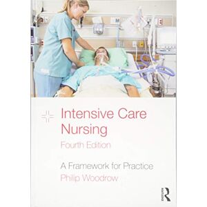 Woodrow, Philip Intensive Care Nursing: A Framework for Practice Woodrow, Philip Intensive Care Nursing: A Framework for Practice