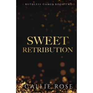 Rose, Callie Sweet Retribution (Ruthless Games) Rose, Callie Sweet Retribution (Ruthless Games)