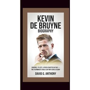 G. Anthony, David KEVIN DE BRUYNE BIOGRAPHY: Farewell to City, A Fresh Chapter in Italy — The Playmaker’s Bold Leap Into Serie A Glory G. Anthony, David KEVIN DE BRUYNE BIOGRAPHY: Farewell to City, A Fresh Chapter in Italy — The Playmaker’s Bold Leap Into Serie A Glory