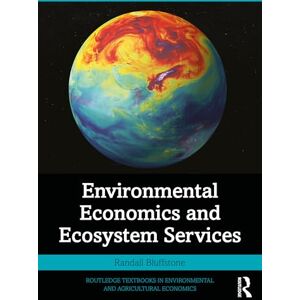 Bluffstone, Randall Environmental Economics and Ecosystem Services (Routledge Textbooks in Environmental and Agricultural Economics) Bluffstone, Randall Environmental Economics and Ecosystem Services (Routledge Textbooks in Environmental and Agricultural Economics)