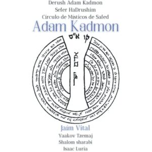 Vital, Jaim Adam Kadmon. Jaím Vital: Círculo de Místicos de Safed. Derush Adam Kadmon. Sefer HaDrushim. (Isaac Luria Jaim Vital) Vital, Jaim Adam Kadmon. Jaím Vital: Círculo de Místicos de Safed. Derush Adam Kadmon. Sefer HaDrushim. (Isaac Luria Jaim Vital)