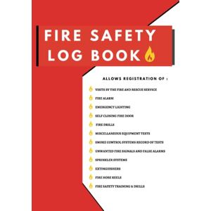Nadibo, Tolfiz Fire Safety Log Book: Fire Alarm Testing And Maintenance Log For Landlords, Workplaces And Schools. Nadibo, Tolfiz Fire Safety Log Book: Fire Alarm Testing And Maintenance Log For Landlords, Workplaces And Schools.