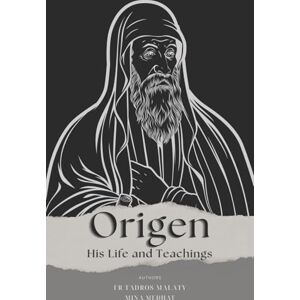 Malaty, Fr Tadros Origen: His Life and Teachings Malaty, Fr Tadros Origen: His Life and Teachings
