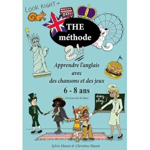 Hanot, Sylvie The méthode 2, apprendre l'anglais avec des chansons et des jeux, 6-8 ans: Version en noir et blanc Hanot, Sylvie The méthode 2, apprendre l'anglais avec des chansons et des jeux, 6-8 ans: Version en noir et blanc
