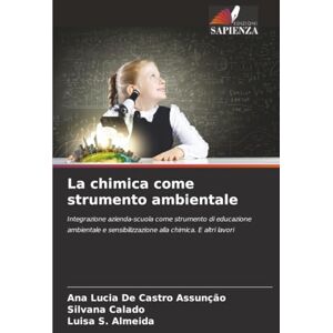 De Castro Assunção, Ana Lucia La chimica come strumento ambientale: Integrazione azienda-scuola come strumento di educazione ambientale e sensibilizzazione alla chimica. E altri lavori De Castro Assunção, Ana Lucia La chimica come strumento ambientale: Integrazione azienda-scuola come strumento di educazione ambientale e sensibilizzazione alla chimica. E altri lavori