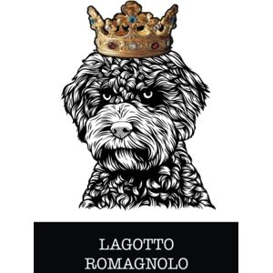 Sye, Miller Lagotto Romagnolo: Lagotto Romagnolo King/Queen Wearing Crown Notebook Journal Sye, Miller Lagotto Romagnolo: Lagotto Romagnolo King/Queen Wearing Crown Notebook Journal