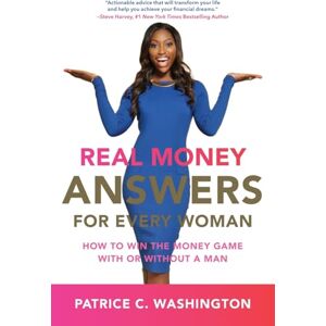 Washington, Patrice REAL MONEY ANSWERS FOR EVER: How To Win The Money Game With Or Without A Man Washington, Patrice REAL MONEY ANSWERS FOR EVER: How To Win The Money Game With Or Without A Man