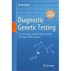 Bourn, David Diagnostic Genetic Testing: Core Concepts and the Wider Context for Human DNA Analysis Bourn, David Diagnostic Genetic Testing: Core Concepts and the Wider Context for Human DNA Analysis