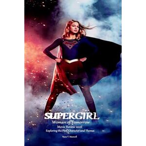 T. Maxwell, Nyxa Supergirl Woman of Tomorrow Movie Review 2026: Exploring the Plot, Character and Themes T. Maxwell, Nyxa Supergirl Woman of Tomorrow Movie Review 2026: Exploring the Plot, Character and Themes