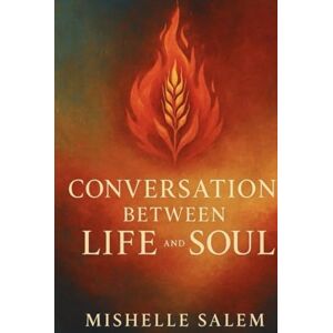 Salem, Mishelle Conversation Between Life and Soul Salem, Mishelle Conversation Between Life and Soul