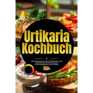 Excellence, Chef Urtikaria Kochbuch: Wie Du Nesselsucht in den Griff bekommst, ohne Antihistaminika als Dauerlösung inkl. Ernährungstagebuch und 30 Rezepte Excellence, Chef Urtikaria Kochbuch: Wie Du Nesselsucht in den Griff bekommst, ohne Antihistaminika als Dauerlösung inkl. Ernährungstagebuch und 30 Rezepte
