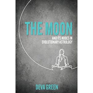Green, Deva The Moon and its Nodes in Evolutionary Astrology Green, Deva The Moon and its Nodes in Evolutionary Astrology