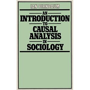 Birnbaum, Ian An Introduction to Causal Analysis in Sociology Birnbaum, Ian An Introduction to Causal Analysis in Sociology