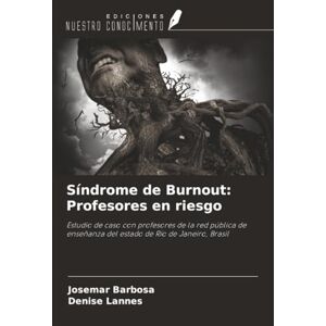 Barbosa, Josemar Síndrome de Burnout: Profesores en riesgo: Estudio de caso con profesores de la red pública de enseñanza del estado de Río de Janeiro, Brasil Barbosa, Josemar Síndrome de Burnout: Profesores en riesgo: Estudio de caso con profesores de la red pública de enseñanza del estado de Río de Janeiro, Brasil