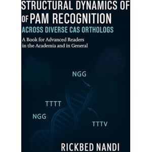 Nandi, Rickbed Structural Dynamics Of Pam Recognition Across Diverse Cas Orthologs: A Book for Advanced Readers in the Academia and in General (CRISPR/CAS: THE 100 SERIES) Nandi, Rickbed Structural Dynamics Of Pam Recognition Across Diverse Cas Orthologs: A Book for Advanced Readers in the Academia and in General (CRISPR/CAS: THE 100 SERIES)