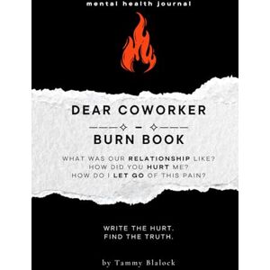 Blalock, Tammy Dear Coworker Burn Book: A Guided Journal for Healing, Release, and Letting Go (Burn + Bloom: Guided Journals for Healing & Self-Discovery) Blalock, Tammy Dear Coworker Burn Book: A Guided Journal for Healing, Release, and Letting Go (Burn + Bloom: Guided Journals for Healing & Self-Discovery)